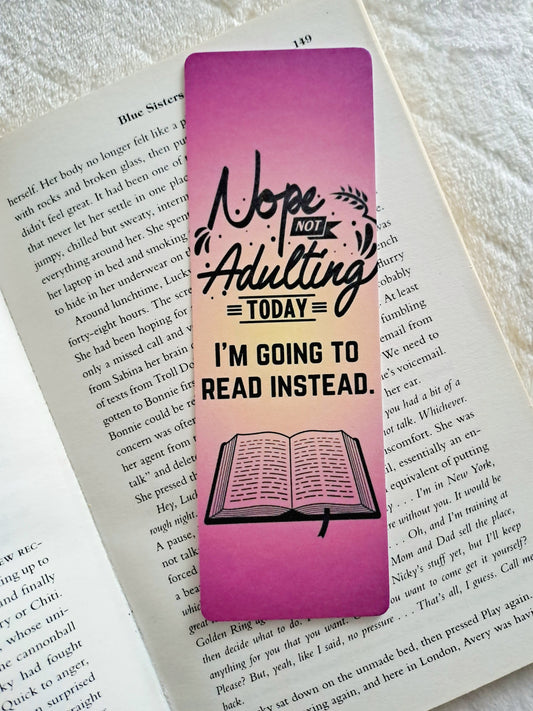 Nope not adulting today. I'm going to read instead bookmark