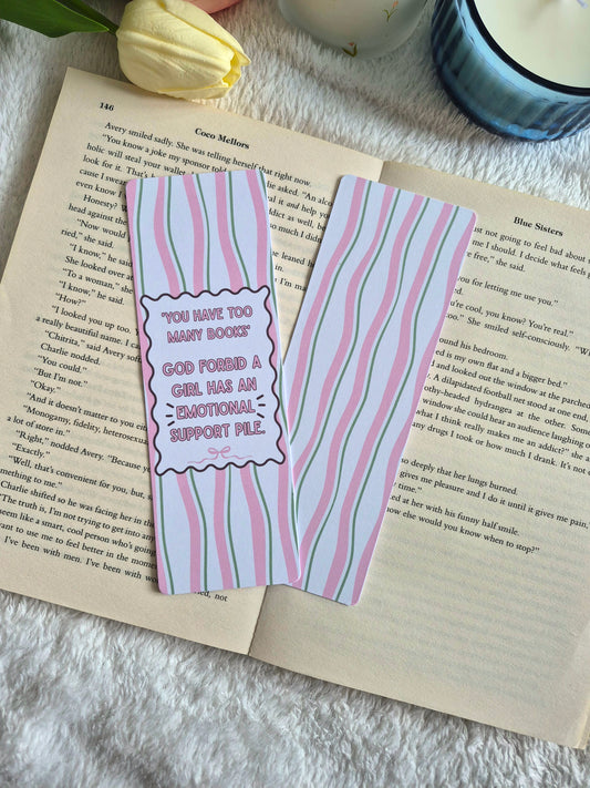 'God forbid a girl has an emotional support pile' bookmark