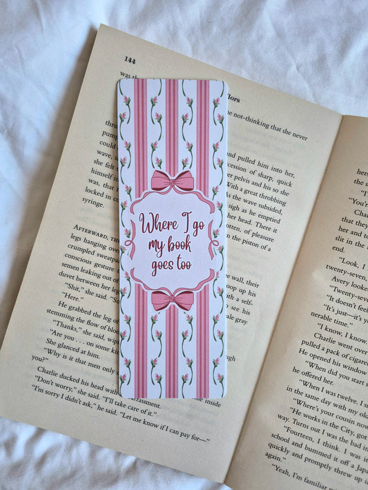 Where I go my book goes too floral coquette bookmark