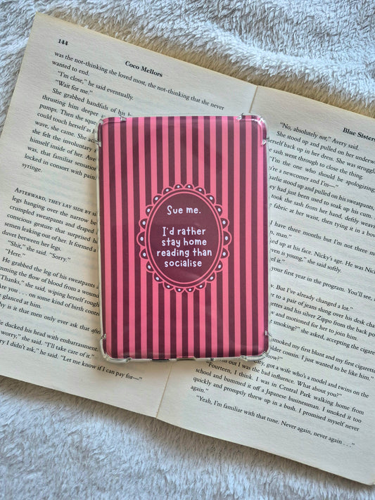 Sue Me. I'd rather stay home reading than socialise Kindle insert for booklovers